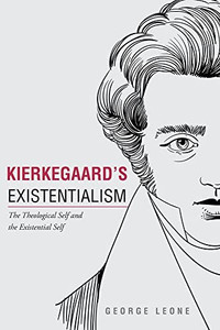 Kierkegaard's Existentialism: The Theological Self And The Existential Self Kierkegaard's Existentialism: The Theological Self And The Existential Self