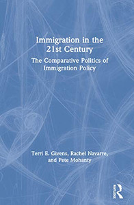 Immigration in the 21st Century: The Comparative Politics of Immigration Policy Immigration in the 21st Century: The Comparative Politics of Immigration Policy