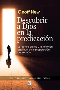 Descubrir A Dios En La Predicación (Spanish Edition)