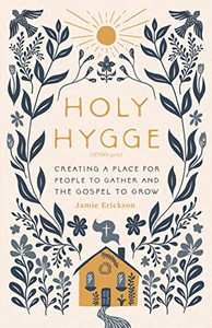 Holy Hygge: Creating A Place For People To Gather And The Gospel To Grow
