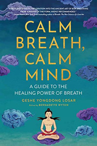 Calm Breath, Calm Mind: A Guide To The Healing Power Of Breath
