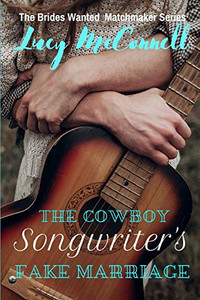 The Cowboy Songwriter's Fake Marriage (The Brides Wanted Matchmaker Series) The Cowboy Songwriter's Fake Marriage (The Brides Wanted Matchmaker Series)