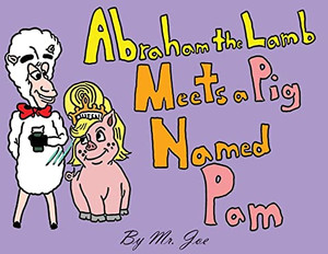 Abraham The Lamb Meets A Pig Named Pam