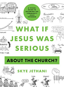 What If Jesus Was Serious About The Church?: A Visual Guide To Becoming The Community Jesus Intended What If Jesus Was Serious About The Church?: A Visual Guide To Becoming The Community Jesus Intended