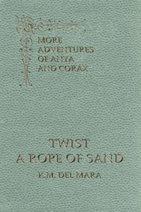 Twist A Rope Of Sand: More Adventures Of Anya And Corax