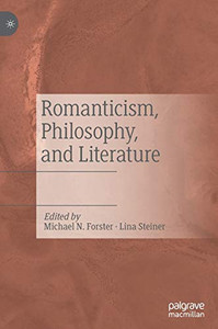 Romanticism, Philosophy, and Literature Romanticism, Philosophy, and Literature