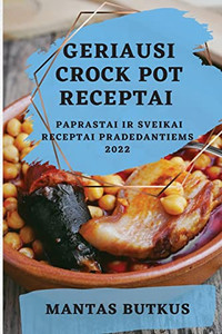 Geriausi Crock Pot Receptai 2022: Paprastai Ir Sveikai Receptai Pradedantiems (Lithuanian Edition)