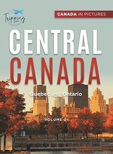 Canada In Pictures: Central Canada - Volume 2 - Quebec And Ontario Canada In Pictures: Central Canada - Volume 2 - Quebec And Ontario