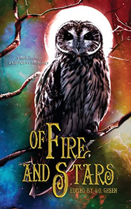 Of Fire And Stars: A Dark Fantasy Lgbtqia+ Anthology Of Fire And Stars: A Dark Fantasy Lgbtqia+ Anthology