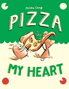 Pizza My Heart: (A Graphic Novel) (Norma And Belly) Pizza My Heart: (A Graphic Novel) (Norma And Belly)