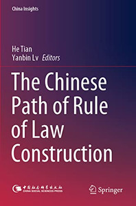 The Chinese Path Of Rule Of Law Construction (China Insights) The Chinese Path Of Rule Of Law Construction (China Insights)