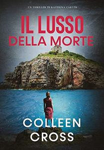 Il Lusso Della Morte: Un Thriller Di Katerina Carter (I Thriller Di Katerina Carter) (Italian Edition) Il Lusso Della Morte: Un Thriller Di Katerina Carter (I Thriller Di Katerina Carter) (Italian Edition)