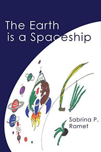 The Earth Is a Spaceship: Sabrina Ramet's wackiest, wittiest, and wildest verses The Earth Is a Spaceship: Sabrina Ramet's wackiest, wittiest, and wildest verses