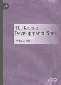 The Korean Developmental State The Korean Developmental State