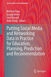 Putting Social Media and Networking Data in Practice for Education, Planning, Prediction and Recommendation (Lecture Notes in Social Networks)