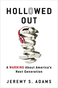 Hollowed Out: A Warning About America's Next Generation Hollowed Out: A Warning About America's Next Generation