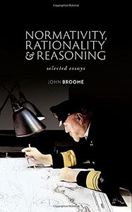Normativity, Rationality and Reasoning: Selected Essays Normativity, Rationality and Reasoning: Selected Essays
