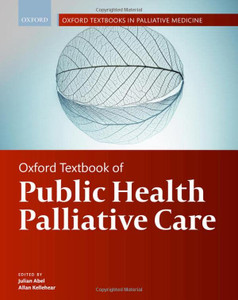Oxford Textbook of Public Health Palliative Care (Oxford Textbooks in Palliative Medicine)