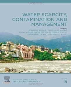 Water Scarcity, Contamination and Management: Crisis, Contamination and Management (Volume 5) (Current Directions in Water Scarcity Research, Volume 5) Water Scarcity, Contamination and Management: Crisis, Contamination and Management (Volume 5) (Current Directions in Water Scarcity Research, Volume 5)