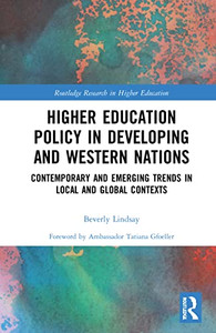 Higher Education Policy in Developing and Western Nations (Routledge Research in Higher Education) Higher Education Policy in Developing and Western Nations (Routledge Research in Higher Education)