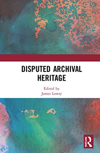 Disputed Archival Heritage Disputed Archival Heritage