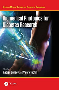 Biomedical Photonics for Diabetes Research (Series in Medical Physics and Biomedical Engineering) Biomedical Photonics for Diabetes Research (Series in Medical Physics and Biomedical Engineering)