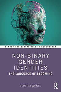 Non-Binary Gender Identities (Gender and Sexualities in Psychology)