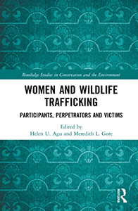 Women and Wildlife Trafficking: Participants, Perpetrators and Victims (Routledge Studies in Conservation and the Environment) Women and Wildlife Trafficking: Participants, Perpetrators and Victims (Routledge Studies in Conservation and the Environment)