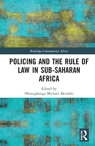 Policing and the Rule of Law in Sub-Saharan Africa (Routledge Contemporary Africa) Policing and the Rule of Law in Sub-Saharan Africa (Routledge Contemporary Africa)