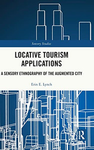 Locative Tourism Applications (Sensory Studies) Locative Tourism Applications (Sensory Studies)