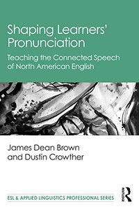 Shaping Learners Pronunciation: Teaching the Connected Speech of North American English (ESL & Applied Linguistics Professional Series) Shaping Learners Pronunciation: Teaching the Connected Speech of North American English (ESL & Applied Linguistics Professional Series)