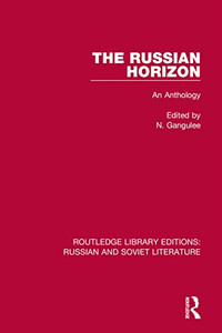 The Russian Horizon (Routledge Library Editions: Russian and Soviet Literature) The Russian Horizon (Routledge Library Editions: Russian and Soviet Literature)