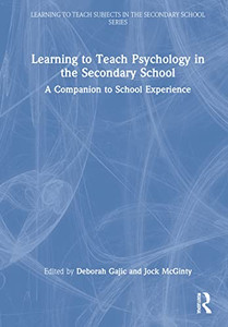 Learning to Teach Psychology in the Secondary School: A Companion to School Experience (Learning to Teach Subjects in the Secondary School Series) Learning to Teach Psychology in the Secondary School: A Companion to School Experience (Learning to Teach Subjects in the Secondary School Series)