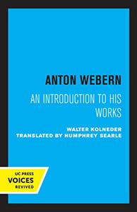 Anton Webern: An Introduction to His Works Anton Webern: An Introduction to His Works