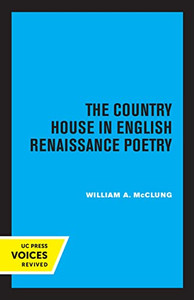 The Country House in English Renaissance Poetry The Country House in English Renaissance Poetry