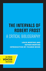 The Intervals of Robert Frost: A Critical Bibliography The Intervals of Robert Frost: A Critical Bibliography