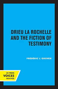 Drieu La Rochelle and the Fiction of Testimony Drieu La Rochelle and the Fiction of Testimony