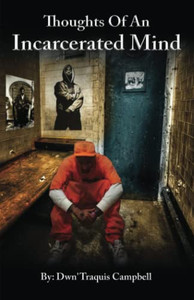 Thoughts of an Incarcerated Mind Thoughts of an Incarcerated Mind