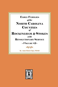Early Families of the North Carolina Counties of Rockingham and Stokes With Revolutionary Service