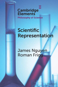 Scientific Representation (Elements in the Philosophy of Science) Scientific Representation (Elements in the Philosophy of Science)