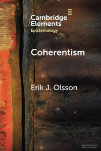 Coherentism (Elements in Epistemology) Coherentism (Elements in Epistemology)