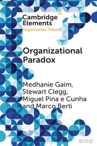 Organizational Paradox (Elements in Organization Theory) Organizational Paradox (Elements in Organization Theory)