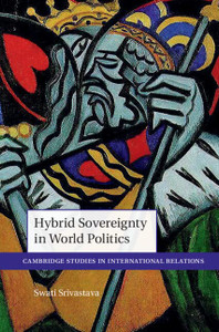 Hybrid Sovereignty in World Politics (Cambridge Studies in International Relations)