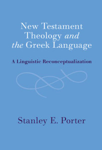New Testament Theology and the Greek Language: A Linguistic Reconceptualization