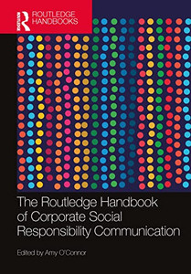 The Routledge Handbook of Corporate Social Responsibility Communication (Routledge Handbooks in Communication Studies) The Routledge Handbook of Corporate Social Responsibility Communication (Routledge Handbooks in Communication Studies)