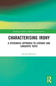 Characterising Irony (Routledge Studies in Rhetoric and Stylistics)