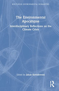 The Environmental Apocalypse (Routledge Environmental Humanities) The Environmental Apocalypse (Routledge Environmental Humanities)