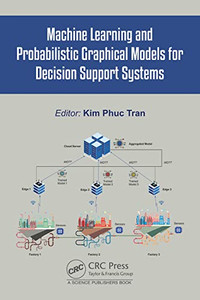 Machine Learning and Probabilistic Graphical Models for Decision Support Systems