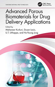 Advanced Porous Biomaterials for Drug Delivery Applications (Emerging Materials and Technologies) Advanced Porous Biomaterials for Drug Delivery Applications (Emerging Materials and Technologies)