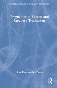 Pragmatics in Korean and Japanese Translation (Routledge Studies in East Asian Translation)